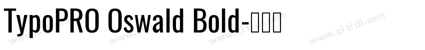 TypoPRO Oswald Bold字体转换